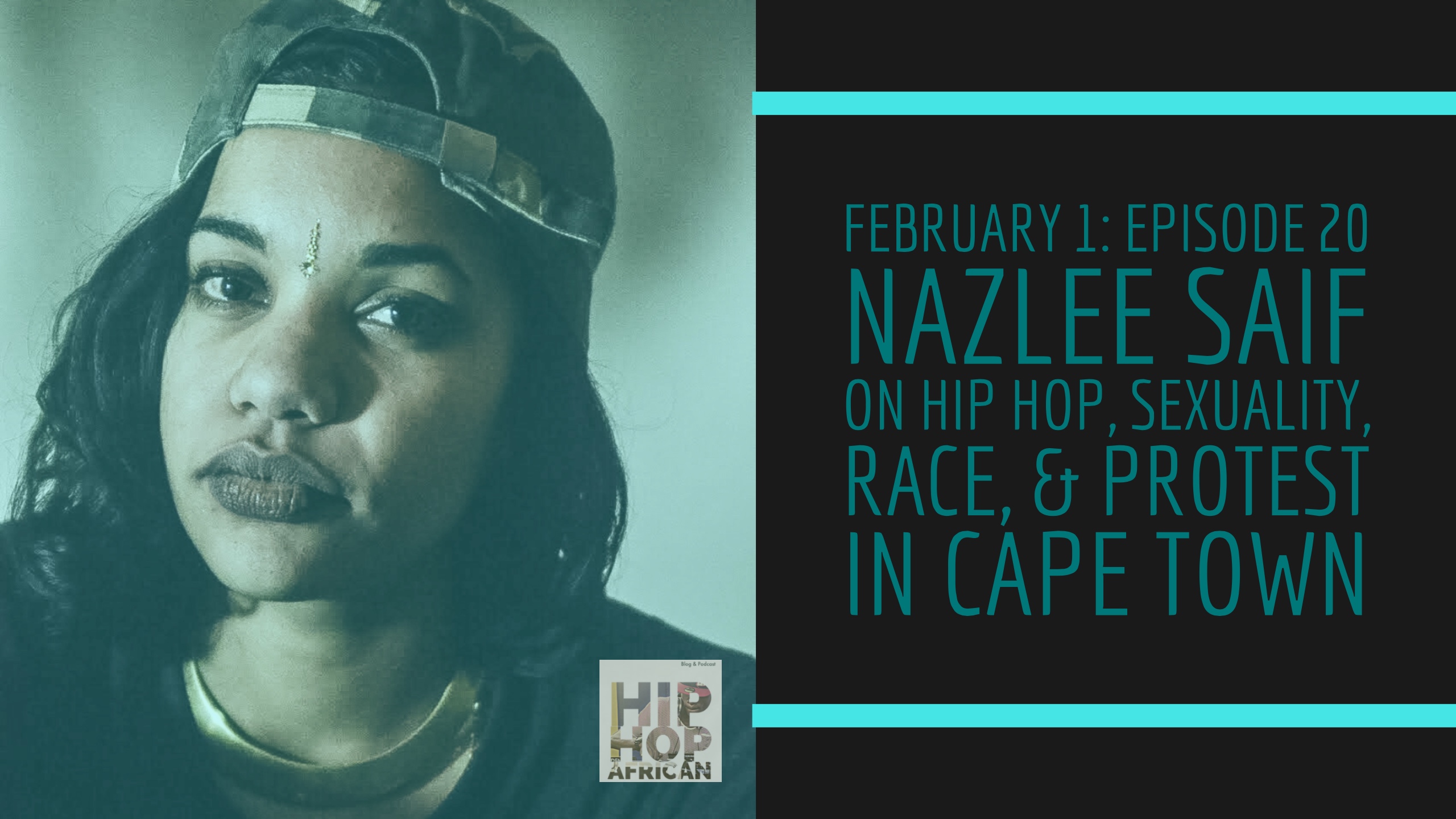 HHAP Episode 20: Nazlee Saif on Hip Hop, Sexuality, Race, & Protest in Cape Town