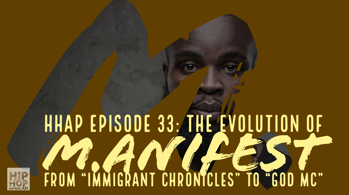 HHAP Episode 33: The Evolution of  M.anifest,  from “Immigrant Chronicles” to “God MC”