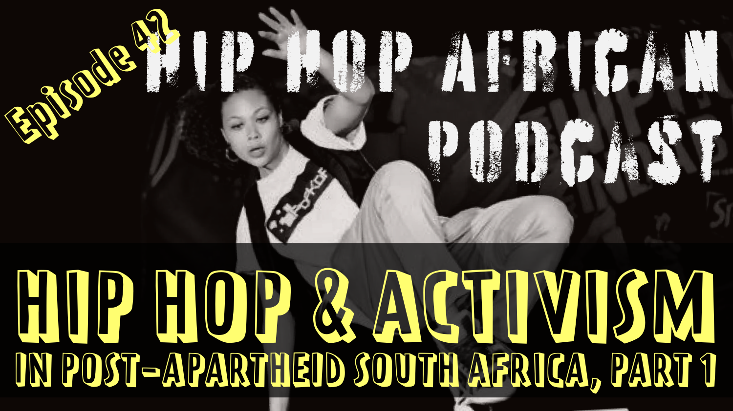HHAP Episode 42: Hip Hop and Activism in Post-Apartheid South Africa, Part 1