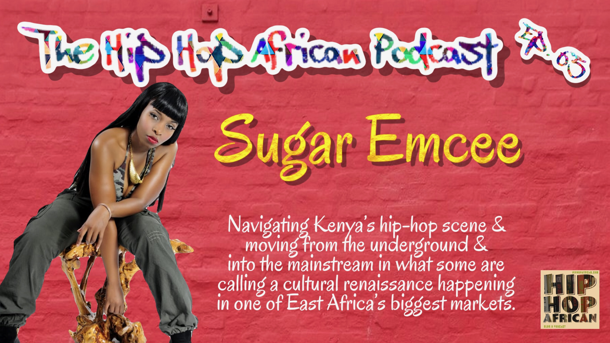 HHAP EP. 65: Sugar Emcee on the History and Dynamics of Kenya’s Hip Hop Industry