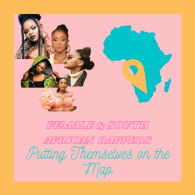Female & Southern African Rappers — Putting Themselves on the Map