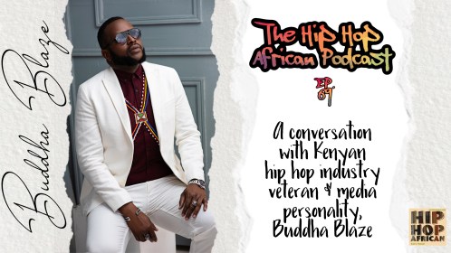 HHAP EP. 69: Industry Vet Buddha Blaze on the nature of the music industry in Kenya and Beyond