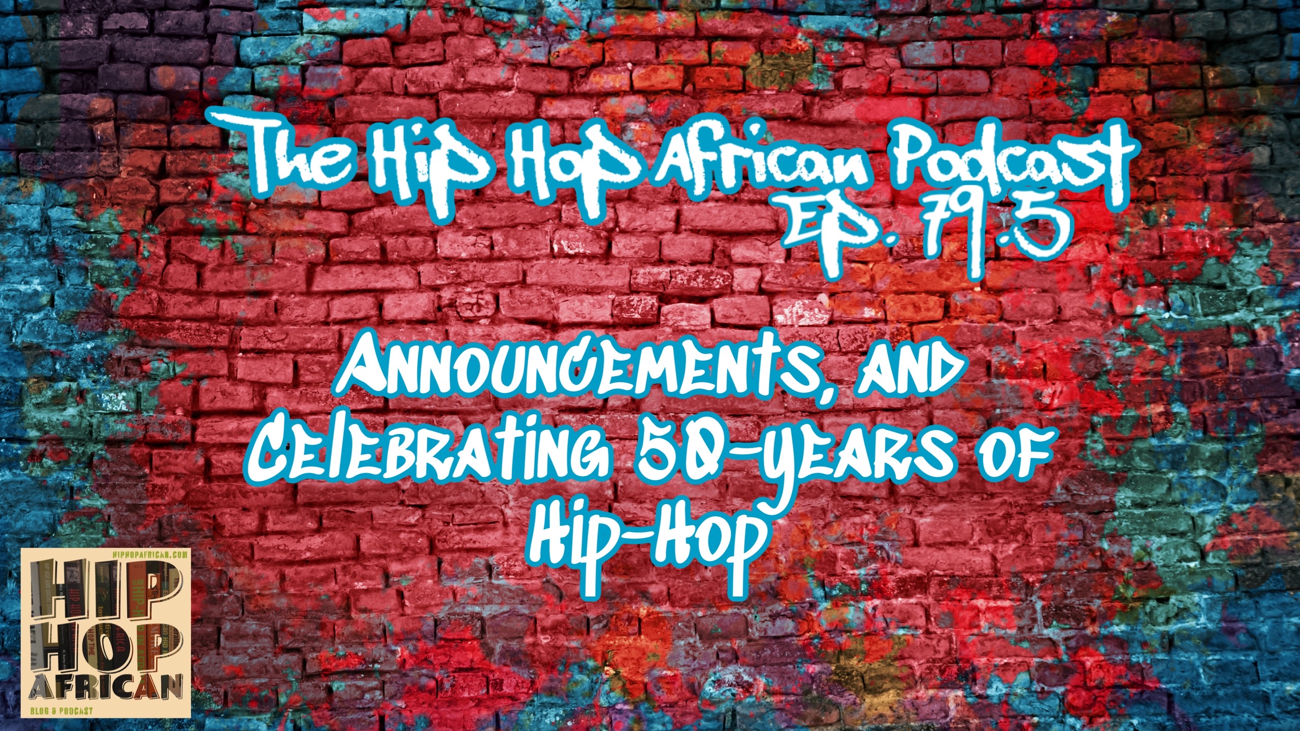 HHAP Ep. 79.5: Announcements and Celebrating 50 Years of Hip Hop